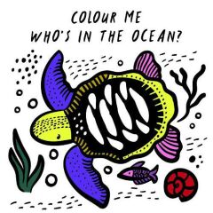 Colour Me: Who's in the Ocean?: Baby's First Bath Book: Volume 1