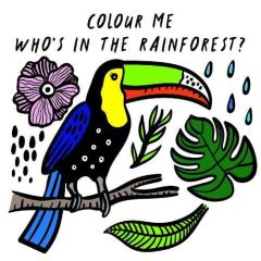 Colour Me: Who's in the Rainforest?: Watch Me Change Colour In Water: Volume 3