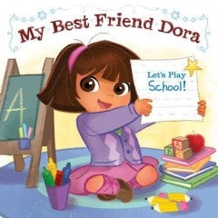 My Best Friend Dora: Let's Play School!