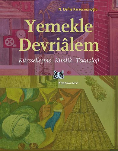 Yemekle Devrialem - Küreselleşme, Kimlik, Teknoloji