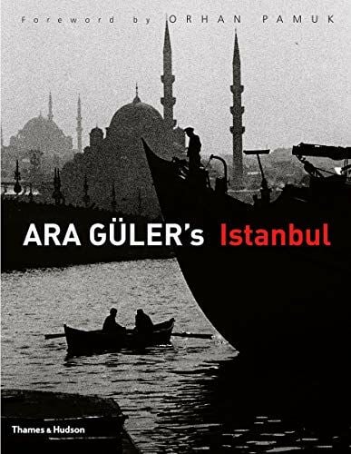 Ara Guler's Istanbul: 40 Years of Photographs