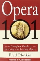 Opera 101, Complete Guide to Learning & Loving Opera