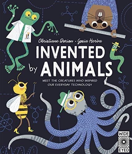 Invented by Animals: Meet the Creatures Who Inspired Our Everyday Technology