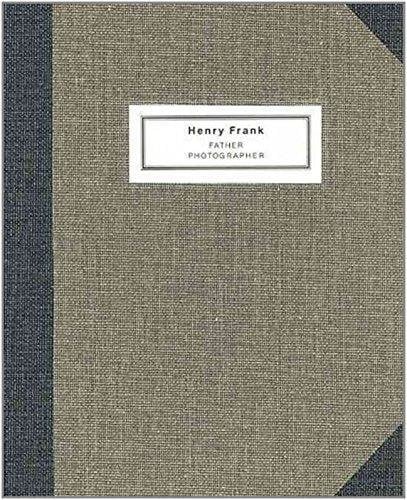 Henry Frank: Father Photographer: 1890-1976