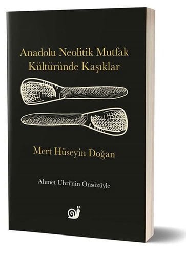 Anadolu Neolitik Mutfak Kültüründe Kaşıklar