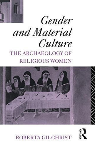 Gender and Material Culture: The Archaeology of Religious Women