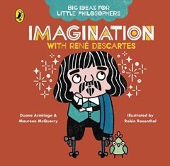 Imagination with Descartes, Big Ideas for Little Philosophers