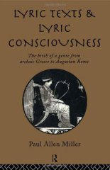 Lyric Texts and Lyric Consciousness: The Birth of a Genre from Archaic Greece to Augustan Rome