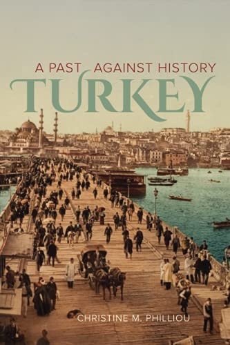 Turkey: A Past Against History