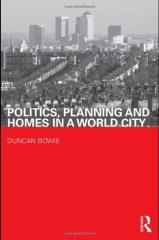 Politics, Planning and Homes in a World City