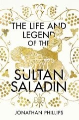 Life and Legend of the Sultan Saladin