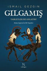 Gılgamış: Tabletler Ne Anlatır? Homo Sapiens'in İlk Trajedisi