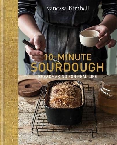 10-Minute Sourdough: Breadmaking for Real Life