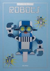 Make and Move: Robots: 12 Paper Puppets to Press Out and Play