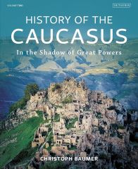History of the Caucasus: Volume 2: In the Shadow of Great Powers