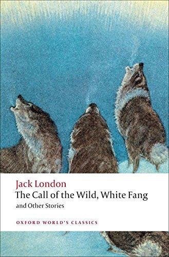 Call of the Wild, White Fang, and Other Stories