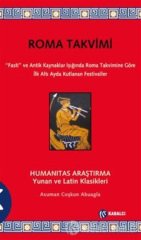 Roma Takvimi : “Fasti” ve Antik Kaynaklar Işığında Roma Takvimine Göre İlk Altı Ayda Kutlanan Festivaller