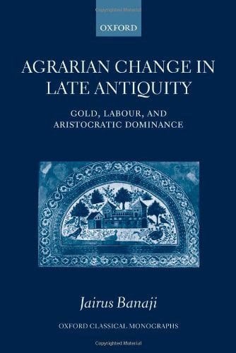 Agrarian Change in Late Antiquity: Gold, Labour, and Aristocratic Dominance