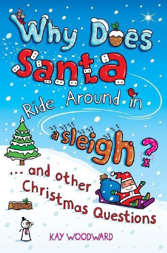 Why Does Santa Ride Around in a Sleigh?: . . . and Other Christmas Questions