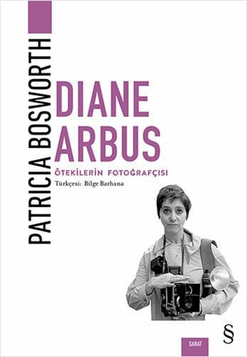 Diane Arbus - Ötekilerin Fotoğrafçısı