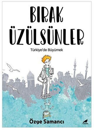 Bırak Üzülsünler - Türkiye'de Büyümek