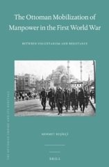 Ottoman Mobilization of Manpower in the First World War: Between Voluntarism and Resistance