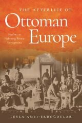 Afterlife of Ottoman Europe