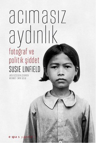 Acımasız Aydınlık, Fotoğraf ve Politik Şiddet