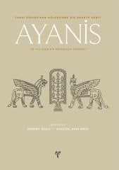 Ayanis - 30 Yılı Aşan Bir Arkeolojik Serüven