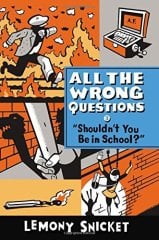 Shouldn't You Be in School? , All the Wrong Questions 3