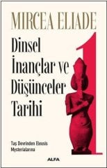 Dinsel İnançlar ve Düşünceler Tarihi 1 - Taş Devrinden Eleusis Mysterialarına