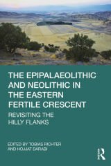 Epipalaeolithic and Neolithic in the Eastern Fertile Crescent