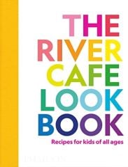 River Cafe Look Book, Recipes for Kids of all Ages