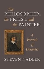 Philosopher, the Priest, and the Painter: A Portrait of Descartes