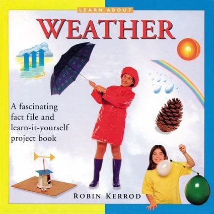 Weather: A Fascinating Fact File and Learn-it-yourself Project Book