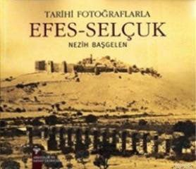 Tarihi Fotoğraflarla Efes-Selçuk