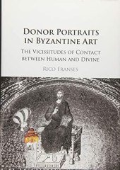 Donor Portraits in Byzantine Art: The Vicissitudes of Contact between Human and Divine