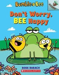 Don't Worry, Bee Happy: An Acorn Book, Bumble and Bee 1