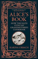 Alice's Book: How the Nazis Stole My Grandmother's Cookbook