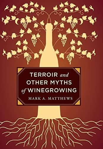 Terroir and Other Myths of Winegrowing