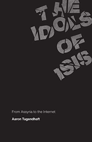 Idols of ISIS: From Assyria to the Internet
