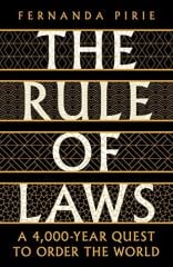 Rule of Laws: A 4000-year Quest to Order the World