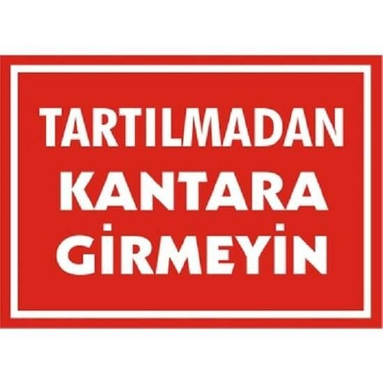 Uyarı Levhası Tartılmadan Kantara Girmeyin ''1619'' Levhası