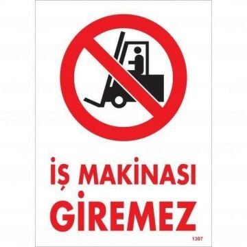 Uyarı Levhası İş Makinası Giremez ''1307''