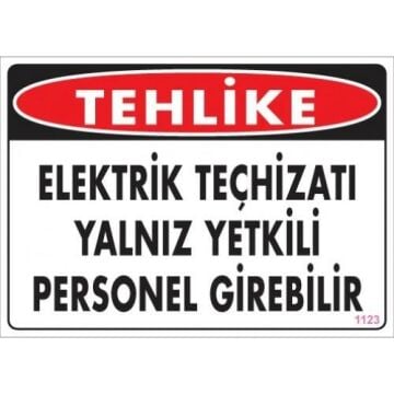 Uyarı Levhası Elektrik Teçhizatı Yalnız Yetkili Personel girebilir ''1123''