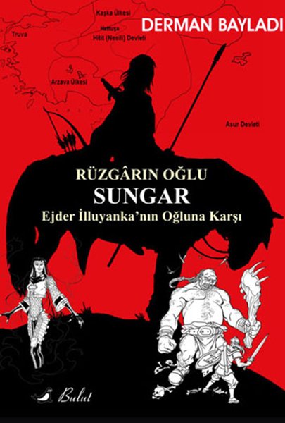 RÜZGÂRIN OĞLU SUNGAR EJDER İLLUYANKA’NIN OĞLUNA KARŞI