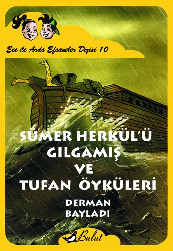 SÜMER HERKÜL’Ü GILGAMIŞ VE TUFAN ÖYKÜLERİ