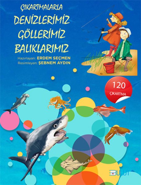 ÇIKARTMALARLA DENİZLERİMİZ GÖLLERİMİZ BALIKLARIMIZ