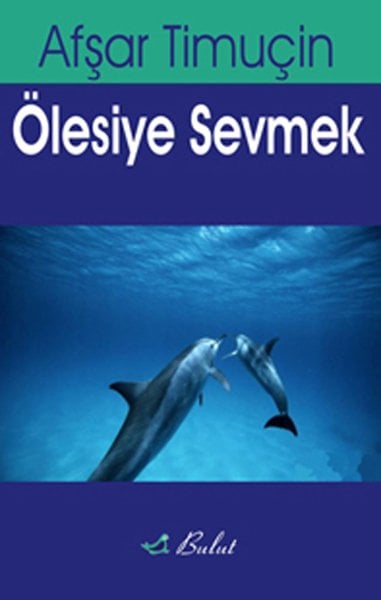 ÖLESİYE SEVMEK