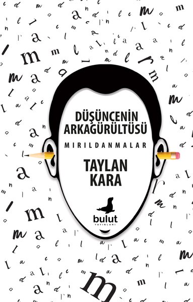 DÜŞÜNCENİN ARKAGÜRÜLTÜSÜ - MIRILDANMALAR